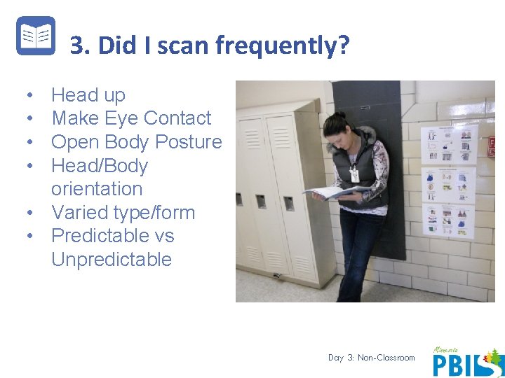 3. Did I scan frequently? • • Head up Make Eye Contact Open Body