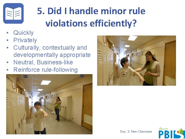 5. Did I handle minor rule violations efficiently? • Quickly • Privately • Culturally,
