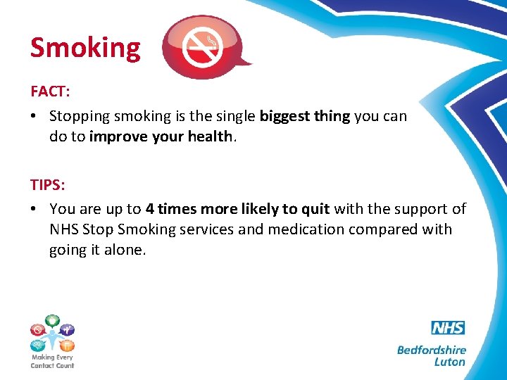 Smoking FACT: • Stopping smoking is the single biggest thing you can do to