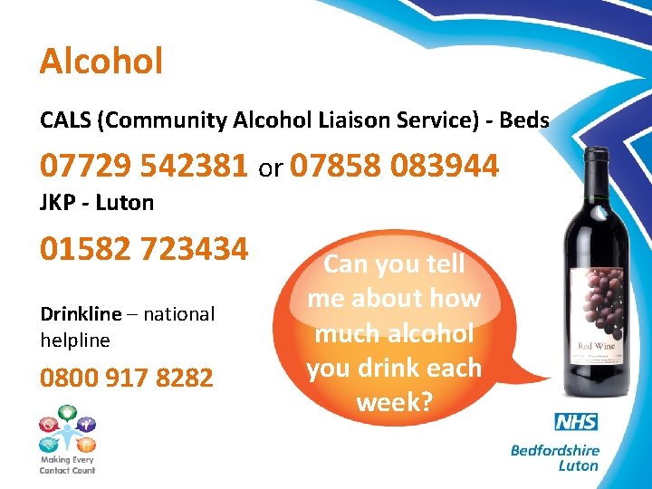 Alcohol CALS (Community Alcohol Liaison Service) - Beds 07729 542381 or 07858 083944 JKP