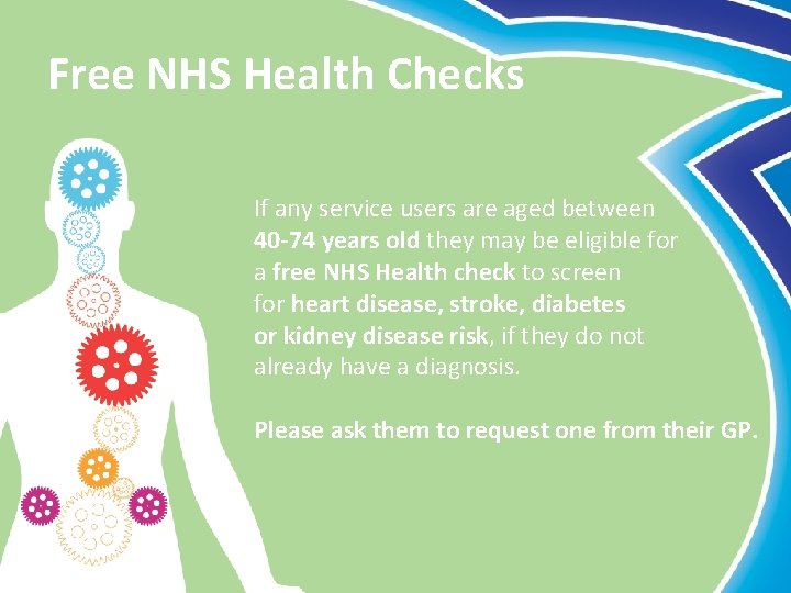 Free NHS Health Checks If any service users are aged between 40 -74 years
