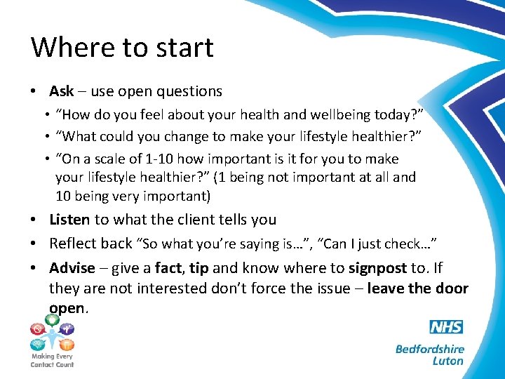 Where to start • Ask – use open questions • “How do you feel