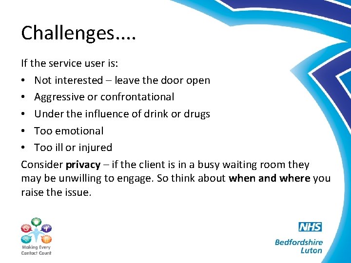 Challenges. . If the service user is: • Not interested – leave the door