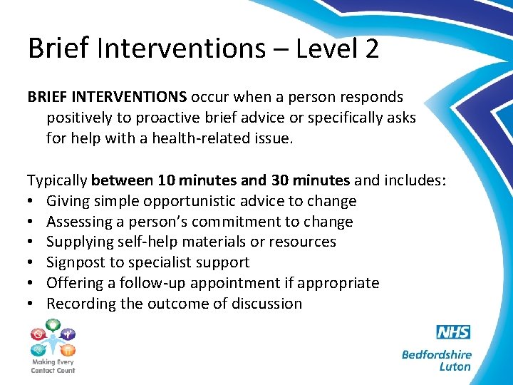 Brief Interventions – Level 2 BRIEF INTERVENTIONS occur when a person responds positively to