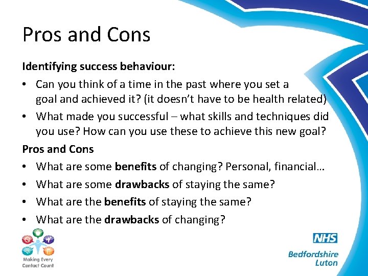Pros and Cons Identifying success behaviour: • Can you think of a time in