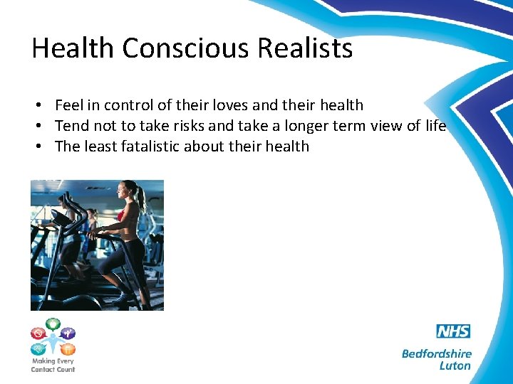 Health Conscious Realists • Feel in control of their loves and their health •