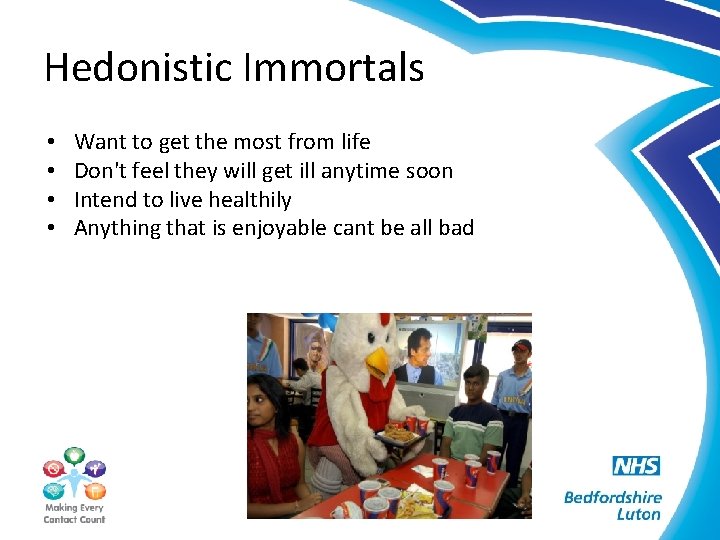 Hedonistic Immortals • • Want to get the most from life Don't feel they