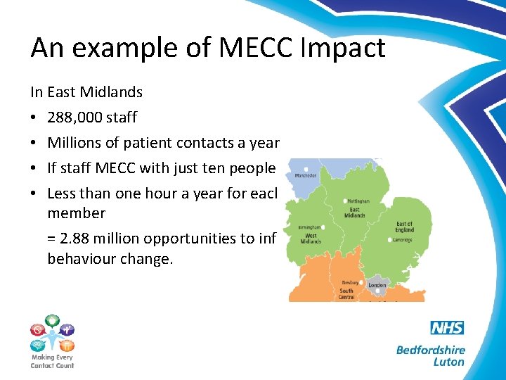 An example of MECC Impact In East Midlands • 288, 000 staff • Millions