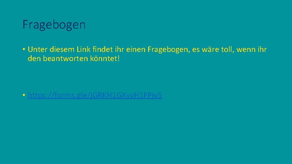 Fragebogen • Unter diesem Link findet ihr einen Fragebogen, es wäre toll, wenn ihr