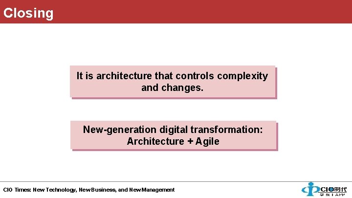 Closing It is architecture that controls complexity and changes. New-generation digital transformation: Architecture +