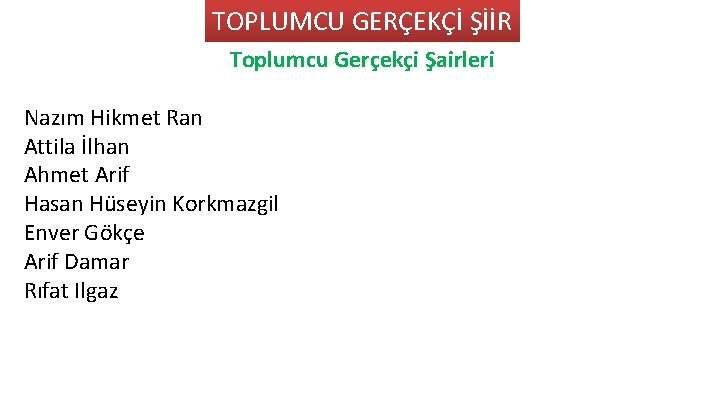 TOPLUMCU GERÇEKÇİ ŞİİR Toplumcu Gerçekçi Şairleri Nazım Hikmet Ran Attila İlhan Ahmet Arif Hasan