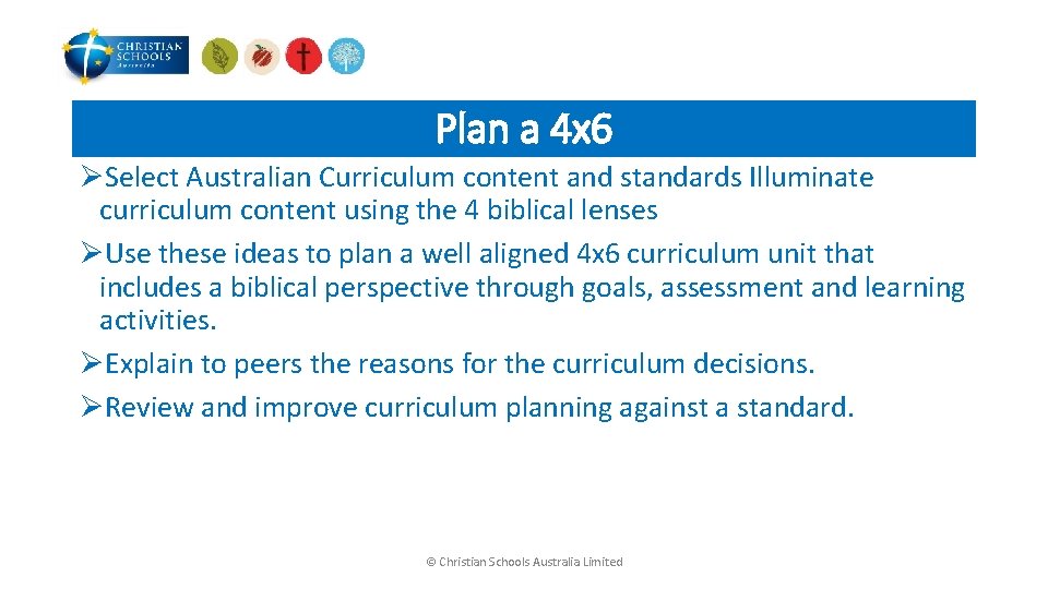 Plan a 4 x 6 ØSelect Australian Curriculum content and standards Illuminate curriculum content