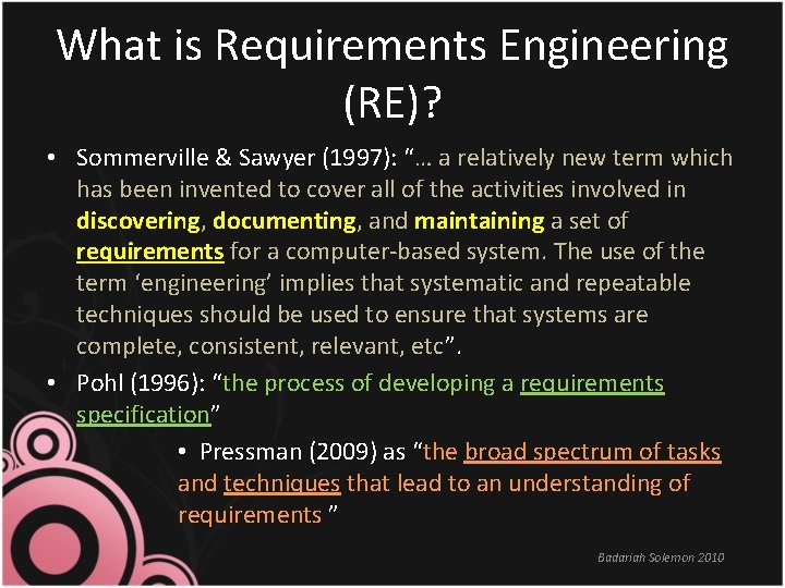 What is Requirements Engineering (RE)? • Sommerville & Sawyer (1997): “… a relatively new What is Requirements Engineering (RE)? • Sommerville & Sawyer (1997): “… a relatively new