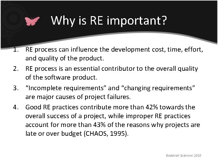 Why is RE important? 1. RE process can influence the development cost, time, effort, Why is RE important? 1. RE process can influence the development cost, time, effort,