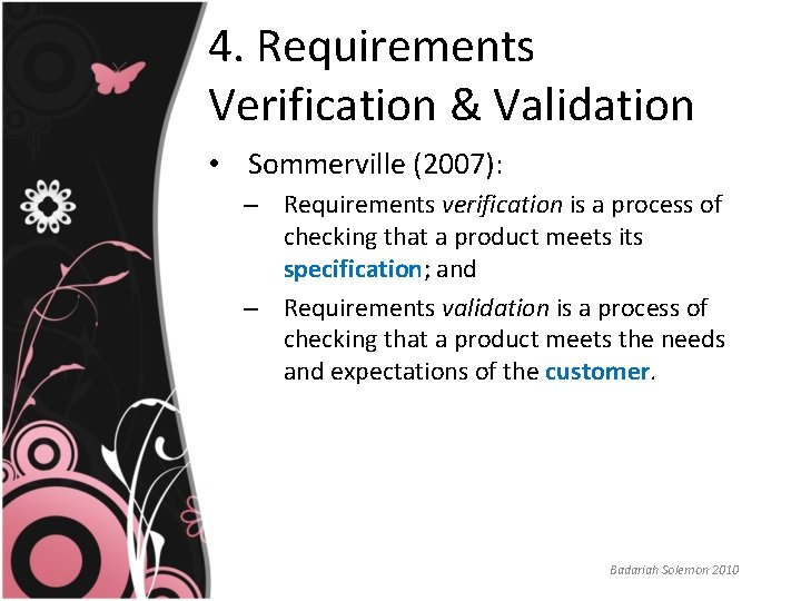 4. Requirements Verification & Validation • Sommerville (2007): – Requirements verification is a process 4. Requirements Verification & Validation • Sommerville (2007): – Requirements verification is a process