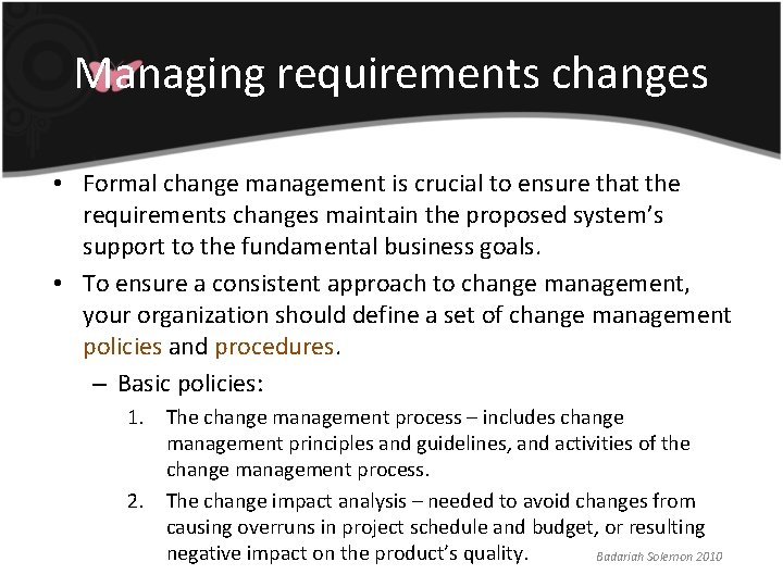 Managing requirements changes • Formal change management is crucial to ensure that the requirements Managing requirements changes • Formal change management is crucial to ensure that the requirements