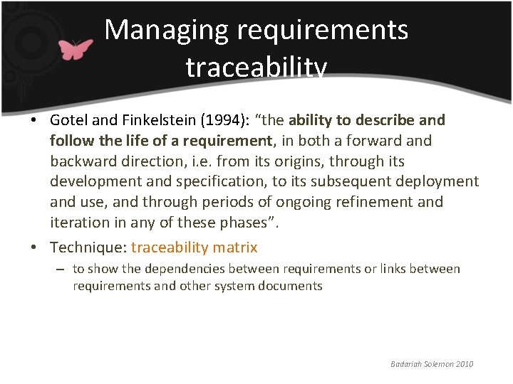 Managing requirements traceability • Gotel and Finkelstein (1994): “the ability to describe and follow Managing requirements traceability • Gotel and Finkelstein (1994): “the ability to describe and follow