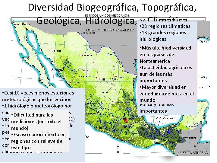 Diversidad Biogeográfica, Topográfica, Geológica, Hidrológica, y Climática • 23 regiones climáticas • Casi 10