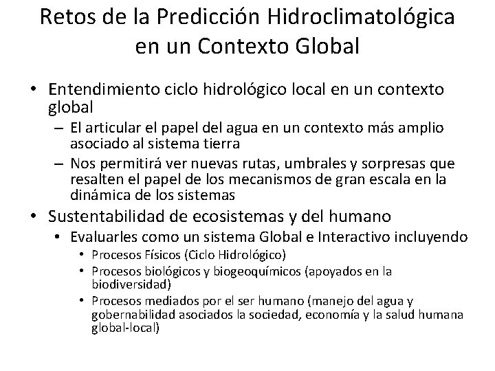 Retos de la Predicción Hidroclimatológica en un Contexto Global • Entendimiento ciclo hidrológico local