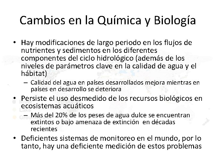 Cambios en la Química y Biología • Hay modificaciones de largo periodo en los