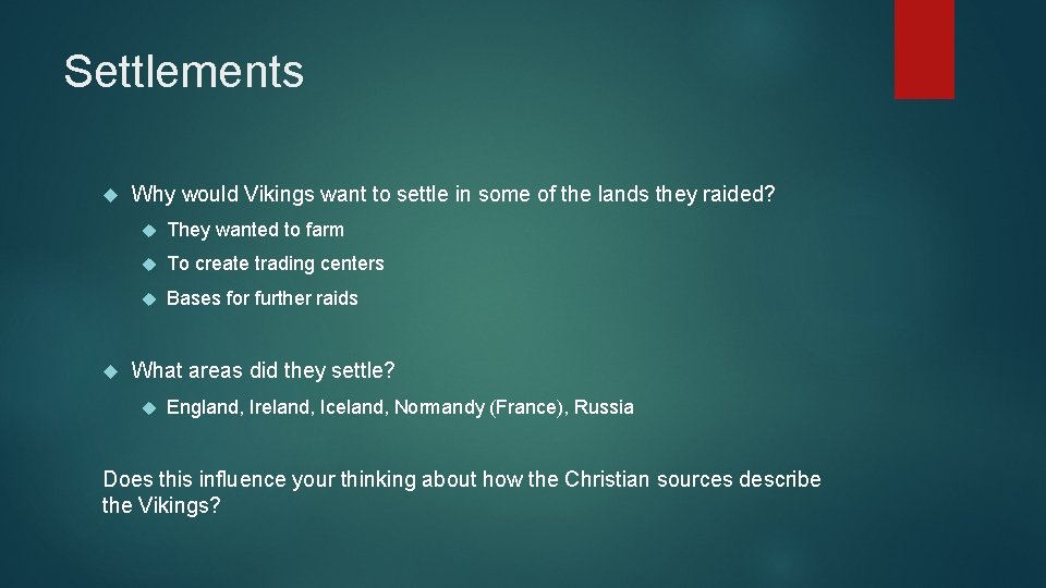 Settlements Why would Vikings want to settle in some of the lands they raided? Settlements Why would Vikings want to settle in some of the lands they raided?