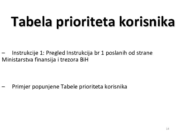 Tabela prioriteta korisnika – Instrukcije 1: Pregled Instrukcija br 1 poslanih od strane Ministarstva