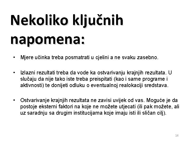 Nekoliko ključnih napomena: • Mjere učinka treba posmatrati u cjelini a ne svaku zasebno.