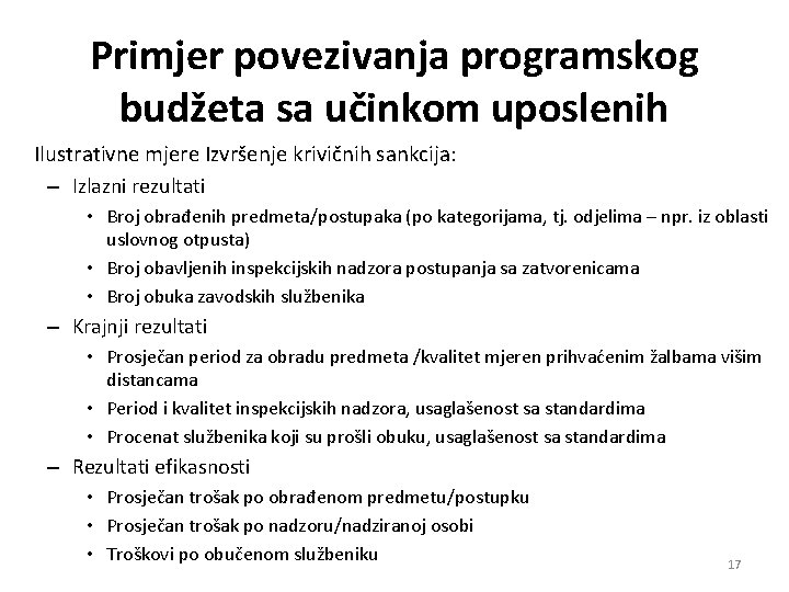 Primjer povezivanja programskog budžeta sa učinkom uposlenih Ilustrativne mjere Izvršenje krivičnih sankcija: – Izlazni