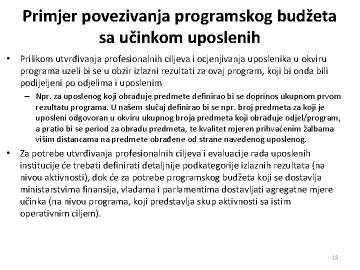 Primjer povezivanja programskog budžeta sa učinkom uposlenih • Prilikom utvrđivanja profesionalnih ciljeva i ocjenjivanja