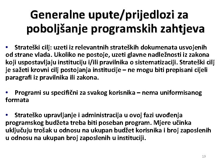 Generalne upute/prijedlozi za poboljšanje programskih zahtjeva • Strateški cilj: uzeti iz relevantnih strateških dokumenata