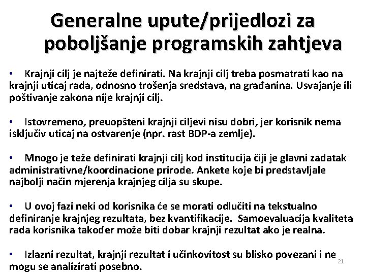 Generalne upute/prijedlozi za poboljšanje programskih zahtjeva • Krajnji cilj je najteže definirati. Na krajnji