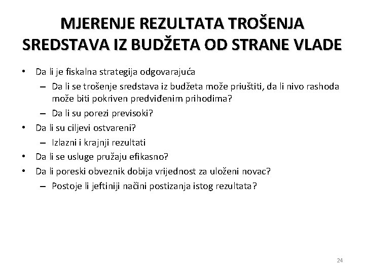 MJERENJE REZULTATA TROŠENJA SREDSTAVA IZ BUDŽETA OD STRANE VLADE • Da li je fiskalna