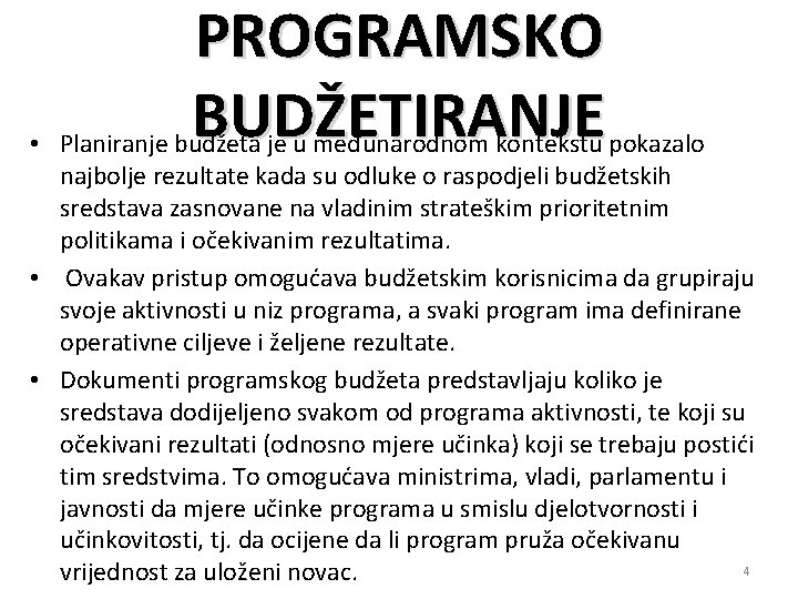 PROGRAMSKO BUDŽETIRANJE • Planiranje budžeta je u međunarodnom kontekstu pokazalo najbolje rezultate kada su