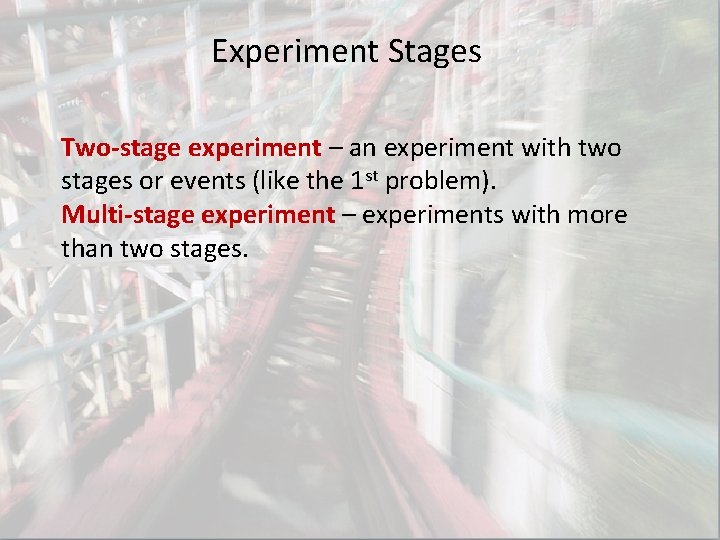 Experiment Stages Two-stage experiment – an experiment with two stages or events (like the Experiment Stages Two-stage experiment – an experiment with two stages or events (like the