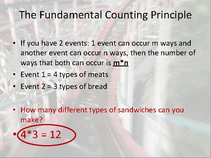 The Fundamental Counting Principle • If you have 2 events: 1 event can occur The Fundamental Counting Principle • If you have 2 events: 1 event can occur