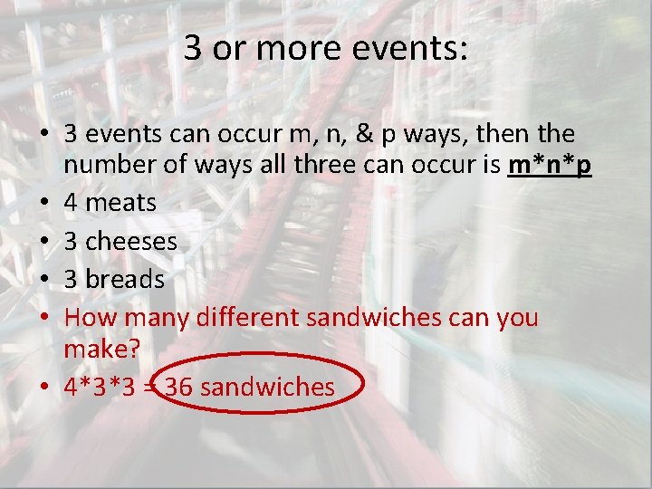 3 or more events: • 3 events can occur m, n, & p ways, 3 or more events: • 3 events can occur m, n, & p ways,