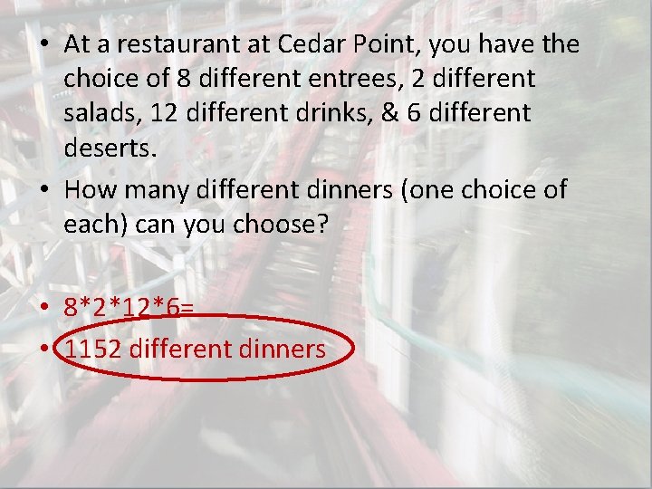 • At a restaurant at Cedar Point, you have the choice of 8 • At a restaurant at Cedar Point, you have the choice of 8