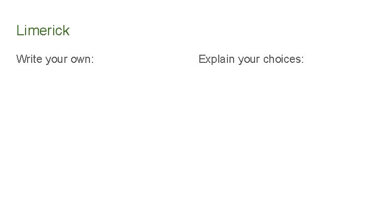 Limerick Write your own: Explain your choices: 