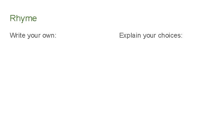 Rhyme Write your own: Explain your choices: 