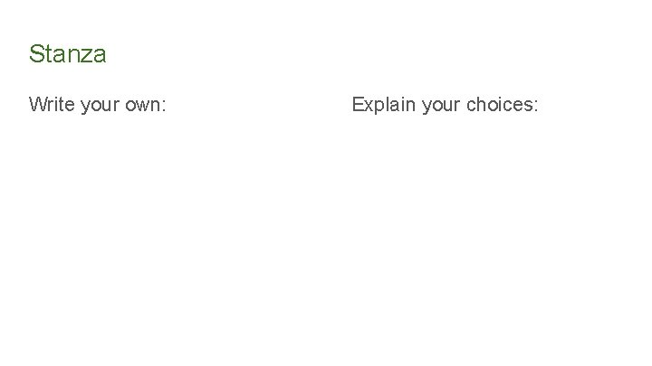 Stanza Write your own: Explain your choices: Stanza Write your own: Explain your choices: