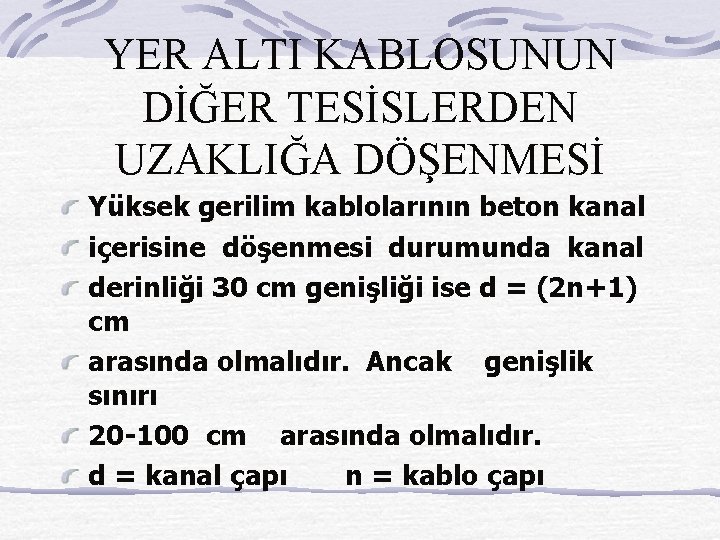 YER ALTI KABLOSUNUN DİĞER TESİSLERDEN UZAKLIĞA DÖŞENMESİ Yüksek gerilim kablolarının beton kanal içerisine döşenmesi