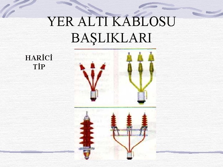 YER ALTI KABLOSU BAŞLIKLARI HARİCİ TİP 