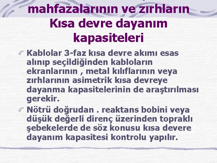 mahfazalarının ve zırhların Kısa devre dayanım kapasiteleri Kablolar 3 -faz kısa devre akımı esas