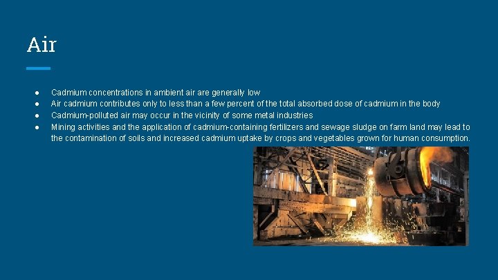 Air ● ● Cadmium concentrations in ambient air are generally low Air cadmium contributes