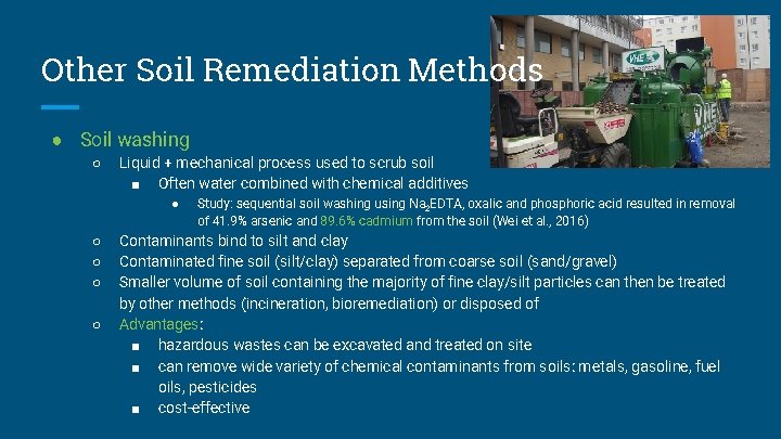 Other Soil Remediation Methods ● Soil washing ○ Liquid + mechanical process used to