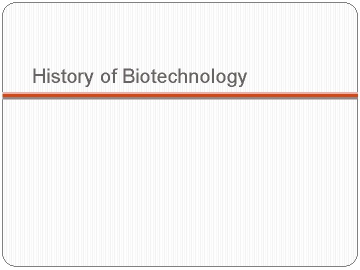 History of Biotechnology 