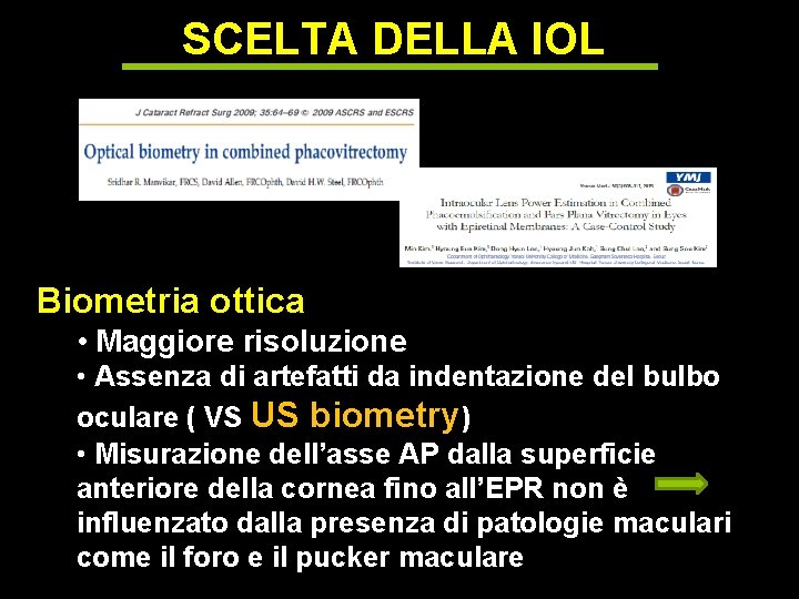 SCELTA DELLA IOL Biometria ottica • Maggiore risoluzione • Assenza di artefatti da indentazione