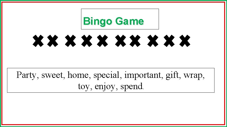 Bingo Game Party, sweet, home, special, important, gift, wrap, toy, enjoy, spend. 