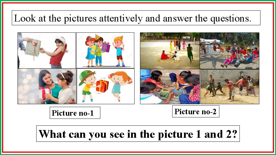 Look at the pictures attentively and answer the questions. Picture no-1 Picture no-2 What