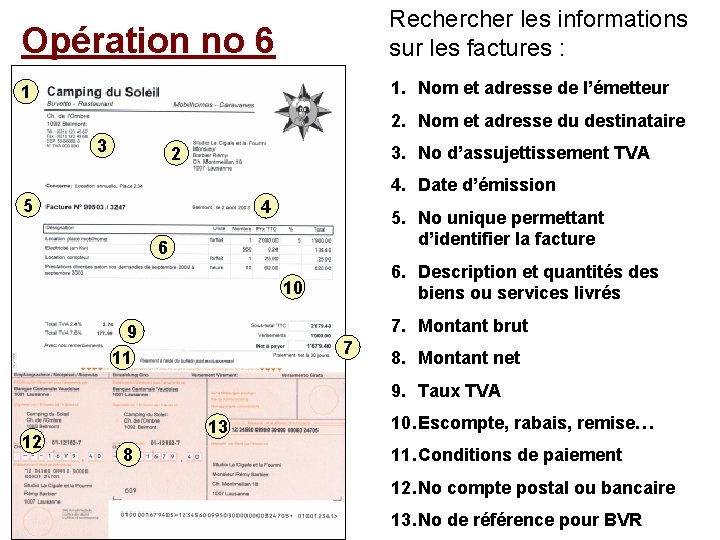 Opération no 6 Recher les informations sur les factures : 1 1. Nom et